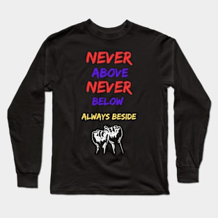 Never above Never below t-shirt Long Sleeve T-Shirt